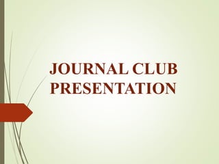 JOURNAL CLUB
PRESENTATION
 