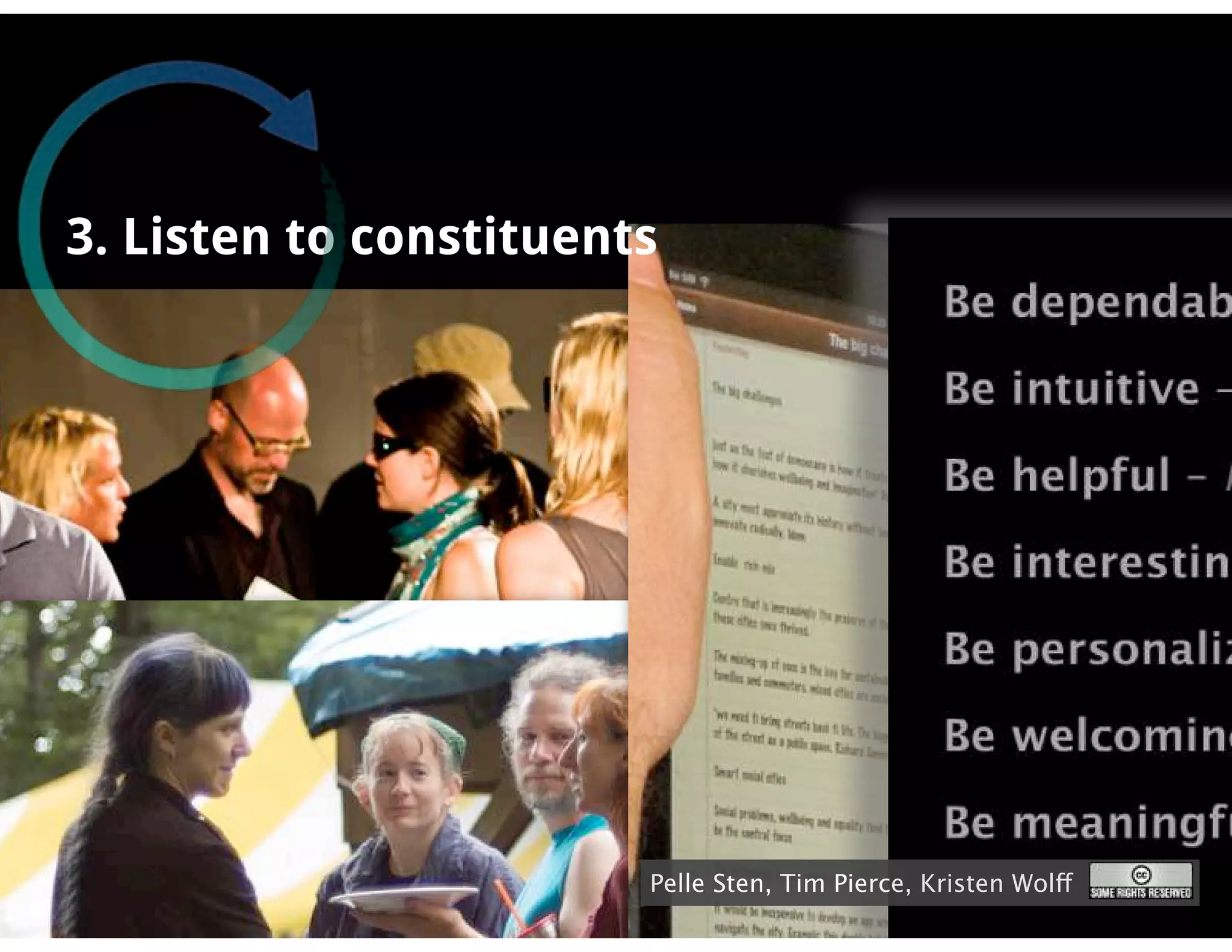 3. Listen to constituents




                        Pelle Sten, Tim Pierce, Kristen Wolff
 