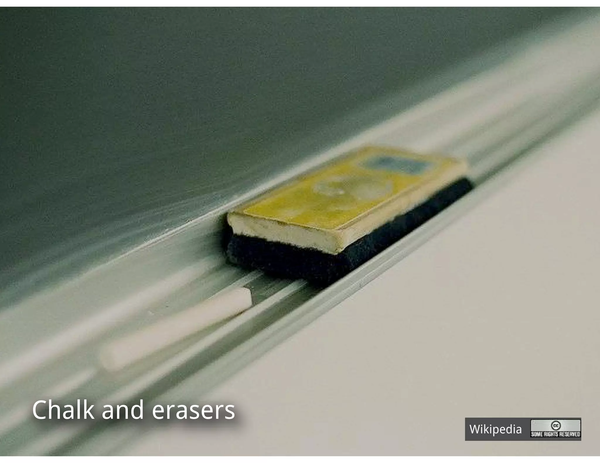 Chalk and erasers
                    Wikipedia
 