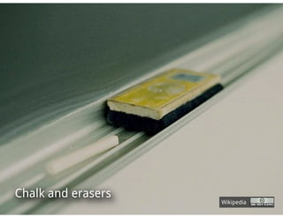 Chalk and erasers
                    Wikipedia
 