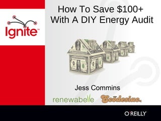 How To Save $100+  With A DIY Energy Audit ,[object Object]