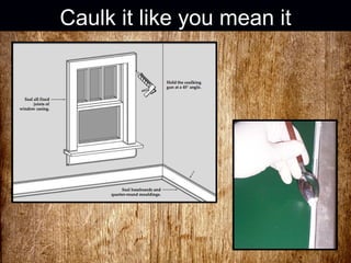 Caulk it like you mean it 