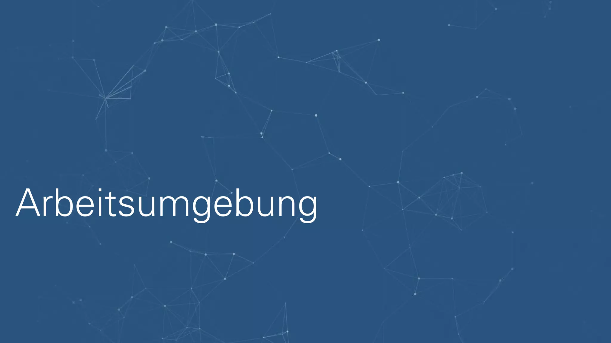 Arbeitsumgebung
 