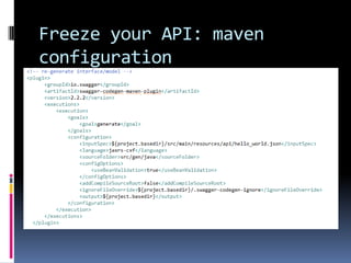 Freeze your API: maven
configuration
 