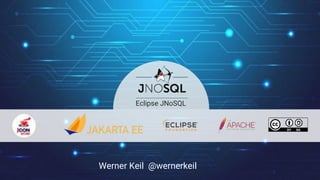 Werner Keil @wernerkeil
Eclipse JNoSQL
 