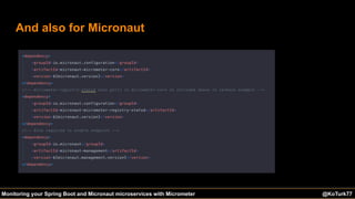 @KoTurk77 The Battle of the IDEs #Devnexus@KoTurk77Monitoring your Spring Boot and Micronaut microservices with Micrometer
And also for Micronaut
 
