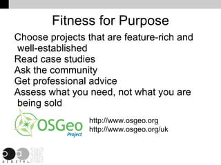 Fitness for Purpose Choose projects that are feature-rich and well-established 