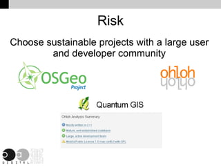 Risk Choose sustainable projects with a large user and developer community 
