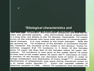 z
“Etiological characteristics and
treatm ent of tardive dyskinesia”
Zhe Li，Xueli Sun，Che Zhou ,
Journal Of Neuronal Regeneration
Research , 2006:
 