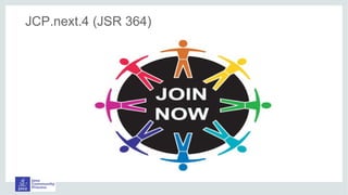 JCP.next.4 (JSR 364)
JCP.next.4 (JSR 364)
 