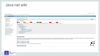 Java.net wiki
You expanded wiki into eight languages: Arabic, Chinese, English, French, German,
Portuguese, Spanish, Turkish...you choose who will translate next language!
 