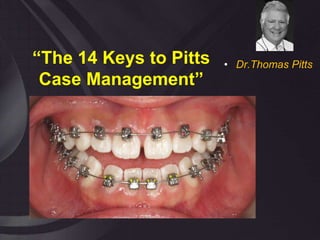“The 14 Keys to Pitts
Case Management”
• Dr.Thomas Pitts
 