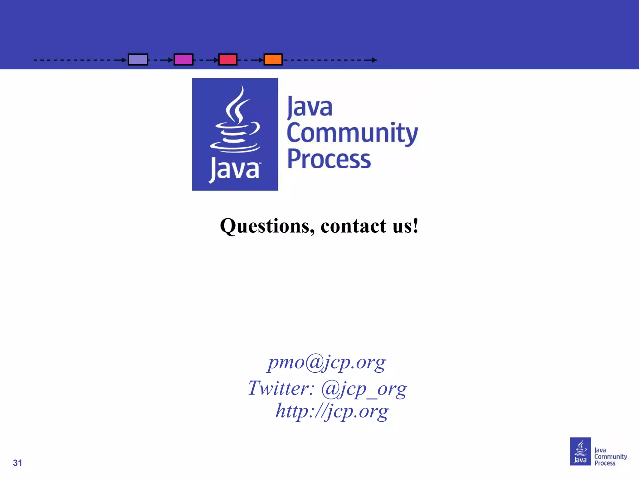31
pmo@jcp.org
Twitter: @jcp_org
http://jcp.org
Questions, contact us!
 