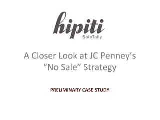 A Closer Look at JC Penney’s
2012 “No Sale” Strategy
 