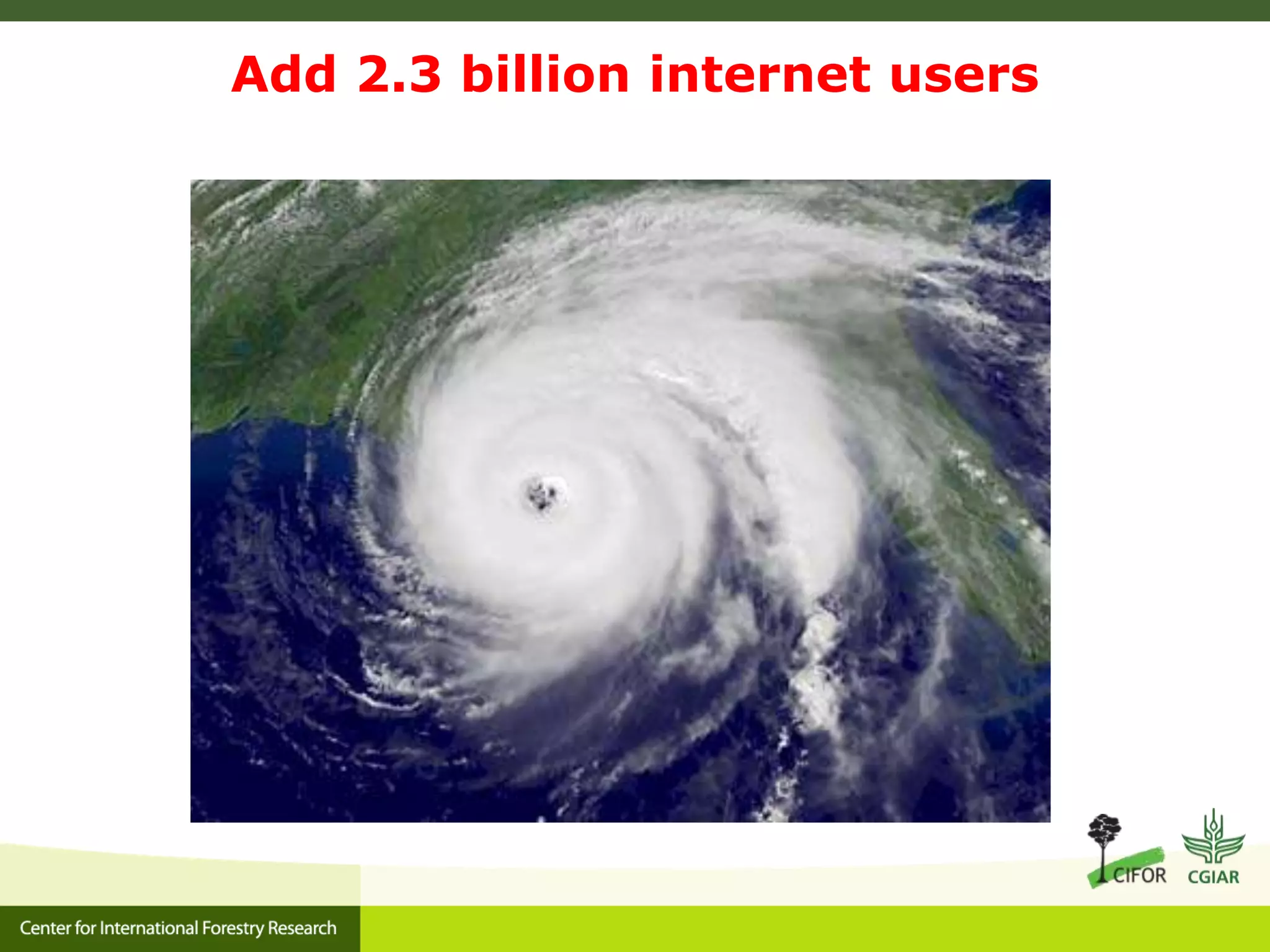 Add 2.3 billion internet users

 