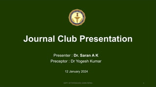 Journal Club Presentation
Presenter : Dr. Saran A K
Preceptor : Dr Yogesh Kumar
12 January 2024
DEPT. OF PHYSIOLOGY, AIIMS PATNA 1
 