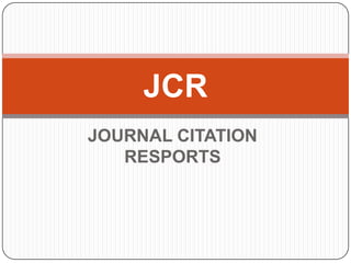 JCR
JOURNAL CITATION
   RESPORTS
 