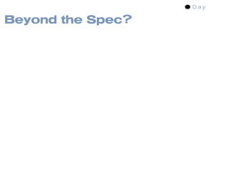 Beyond the Spec?
 