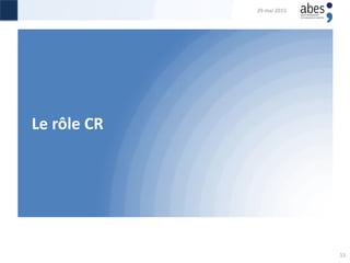 Le rôle CR
29 mai 2015
11
 