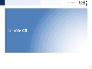 Le rôle CR
29 mai 2015
35
 