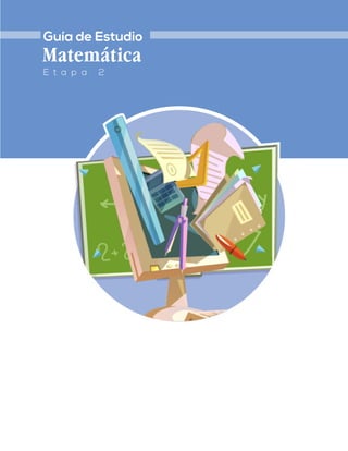 Guía de Estudio
E t a p a 2
Matemática
 