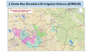 J. Choka Rao Devadula Lift Irrigation Scheme (JCRDLIS)
2
 