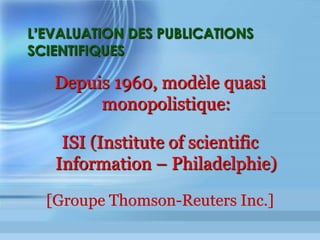 Répartition par Domaines
•  8854 titres en Sciences Technologie
Médecine
Base Science Citation Index
•  3242 titres en Sciences sociales
Base Social Science Citation Index
•  1779 titres en Sciences humaines
Base Arts & Humanities Citation Index
 