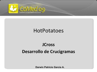 HotPotatoes JCross Desarrollo de Crucigramas Darwin Patricio García A. 