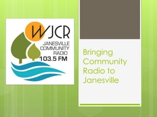 Bringing
Community
Radio to
Janesville
 
