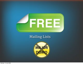 Mailing Lists




Monday, 15 June 2009
 