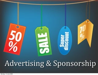 Advertising & Sponsorship
Monday, 15 June 2009
 