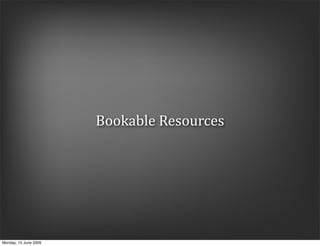 Bookable Resources




Monday, 15 June 2009
 