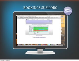 BOOKINGS.SUSU.ORG




Monday, 15 June 2009
 