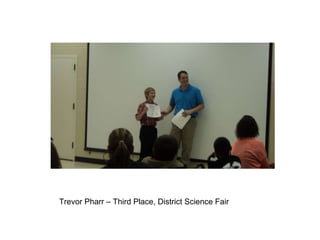 Trevor Pharr – Third Place, District Science Fair 