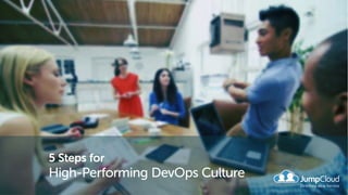 5 Steps for
High-Performing DevOps Culture
 
