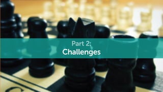 Part 2:
Challenges
 