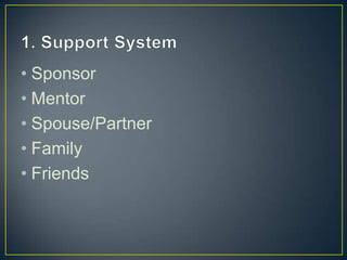 • Sponsor
• Mentor
• Spouse/Partner
• Family
• Friends
 