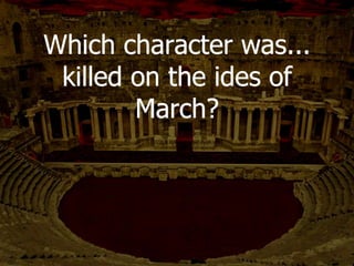 How many times did
Antony offer Caesar
the crown?
3 times
 