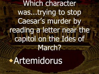 When Cassius thinks
that Titinius has been
killed, what does he do?
He kills himself
 