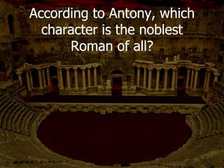 When did Brutus say this quote?
During Caesar’s funeral
 