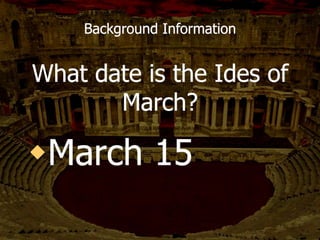 What is the name of the theatre where many
of Shakespeare’s plays were performed?
Background Information
THE GLOBE THEATRE
 