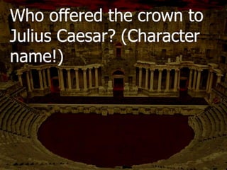 “Think you I am no stronger than
my sex,
Being so fathered and so
husbanded?
Tell me your counsels; I will not
disclose them.”
 