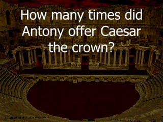 When did Portia say this quote?
Before Brutus helped kill Caesar.
She knew something was
bothering him, but he would
not admit that to her.
 