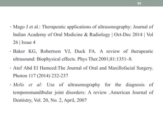 • Mago J et al.: Therapeutic applications of ultrasonography: Journal of
Indian Academy of Oral Medicine & Radiology | Oct...