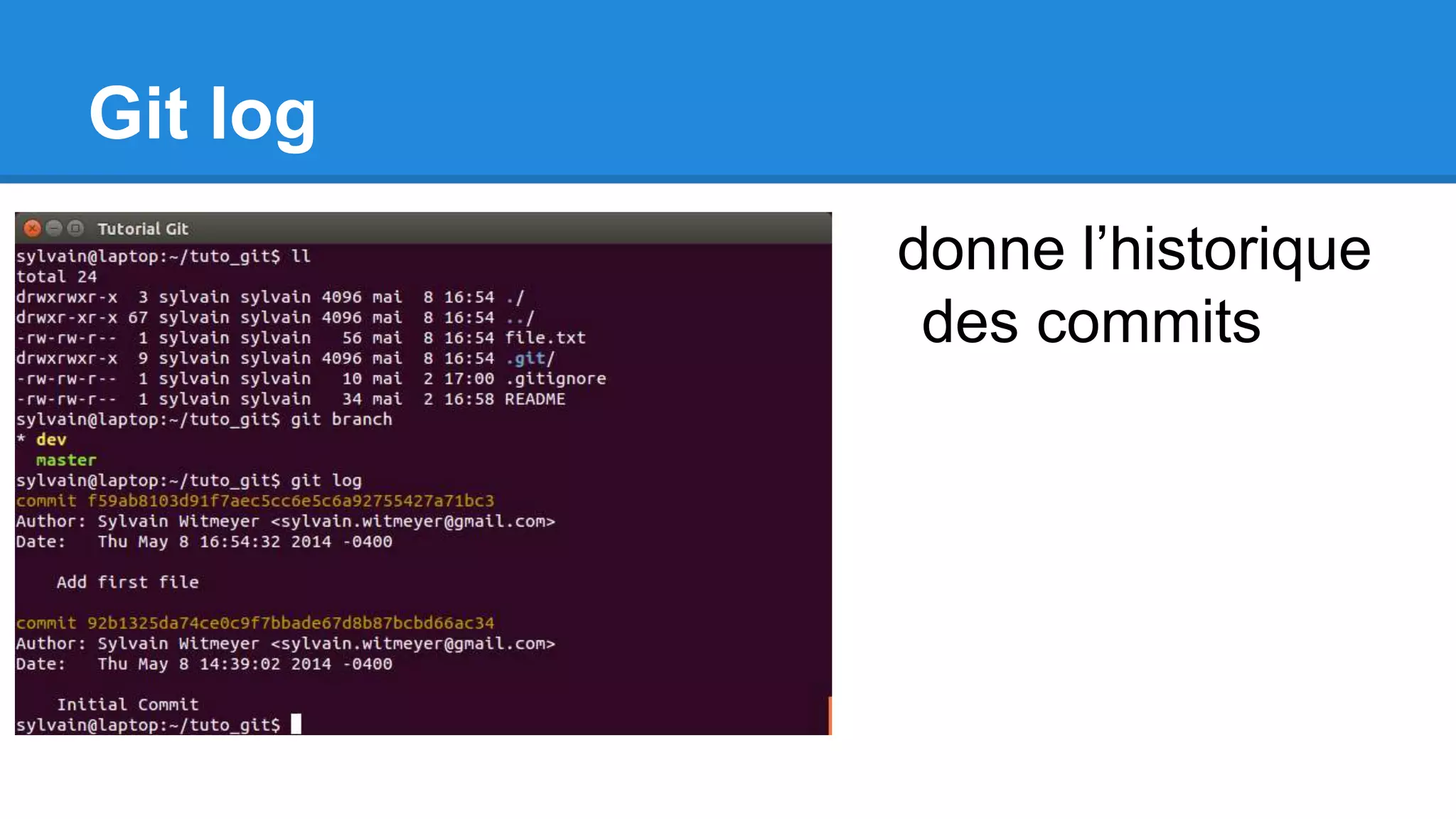 Git log
donne l’historique
des commits
 