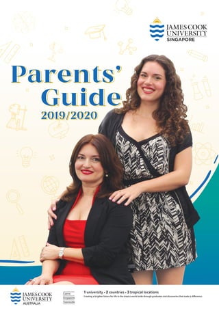Parent’s Guide
pg 1
2
Parents’
Guide
2019/2020
1 ● 2 ● 3Cairns
Singapore
Townsville
AUSTRALIA
702201 - Parent's Guide Booklet -05.indd 1 17/9/19 4:16 PM
 