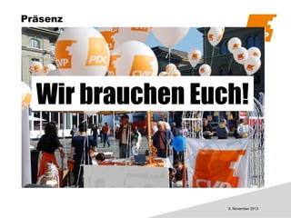 Präsenz

Wir brauchen Euch!

9. November 2013

 