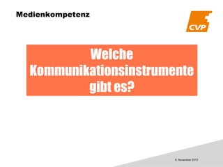 Medienkompetenz

Welche
Kommunikationsinstrumente
gibt es?

9. November 2013

 