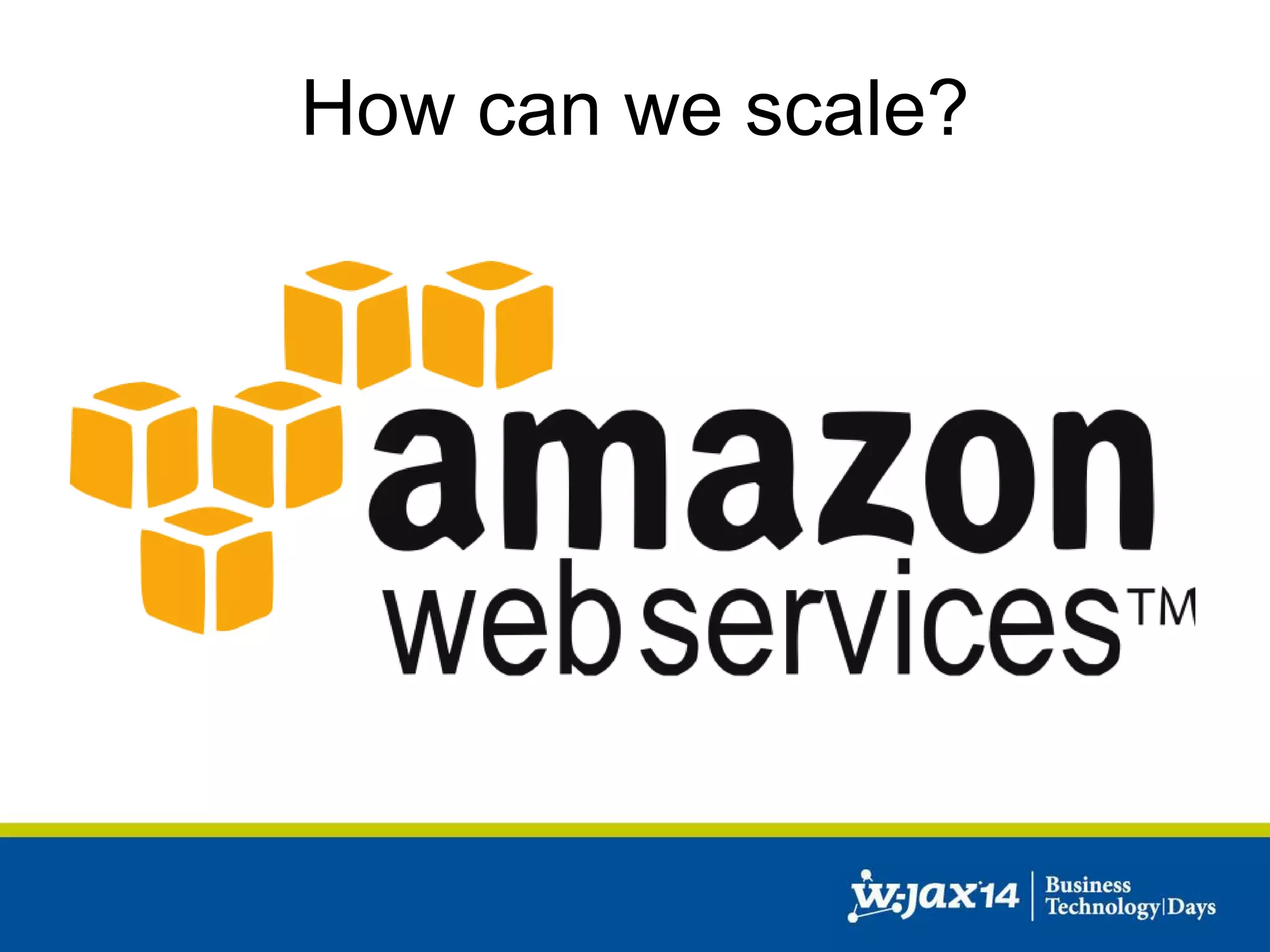 How can we scale? 
 