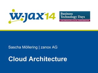 Sascha Möllering | zanox AG 
Cloud Architecture 
 
